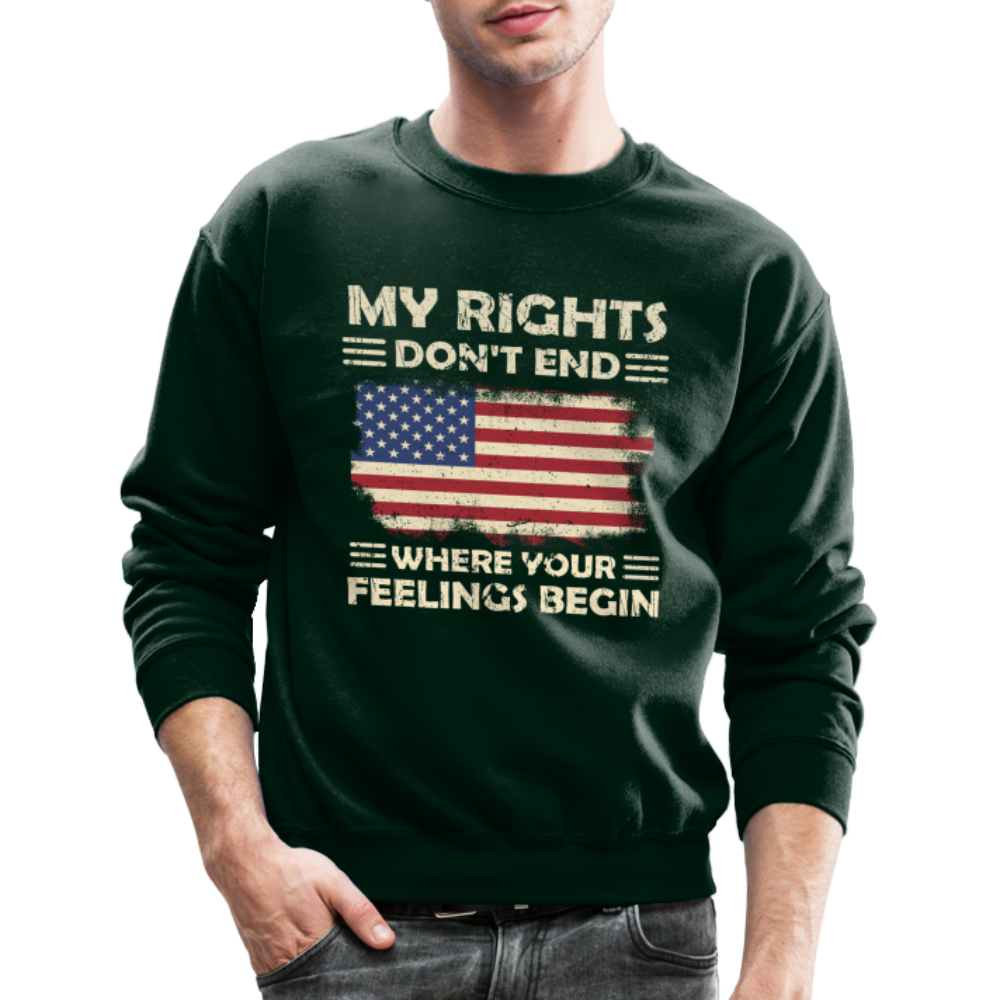 My Rights Don't End Where Your Feelings Begin Sweatshirt - forest green