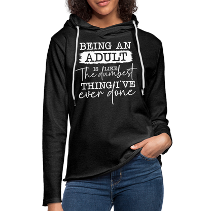 Being An Adult Is Like The Dumbest Thing I've Ever Done Lightweight Terry Hoodie - charcoal grey