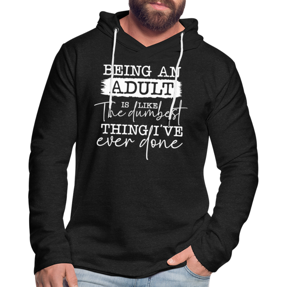 Being An Adult Is Like The Dumbest Thing I've Ever Done Lightweight Terry Hoodie - charcoal grey