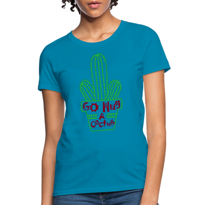 Go Hug A Cactus Women's T-Shirt - turquoise