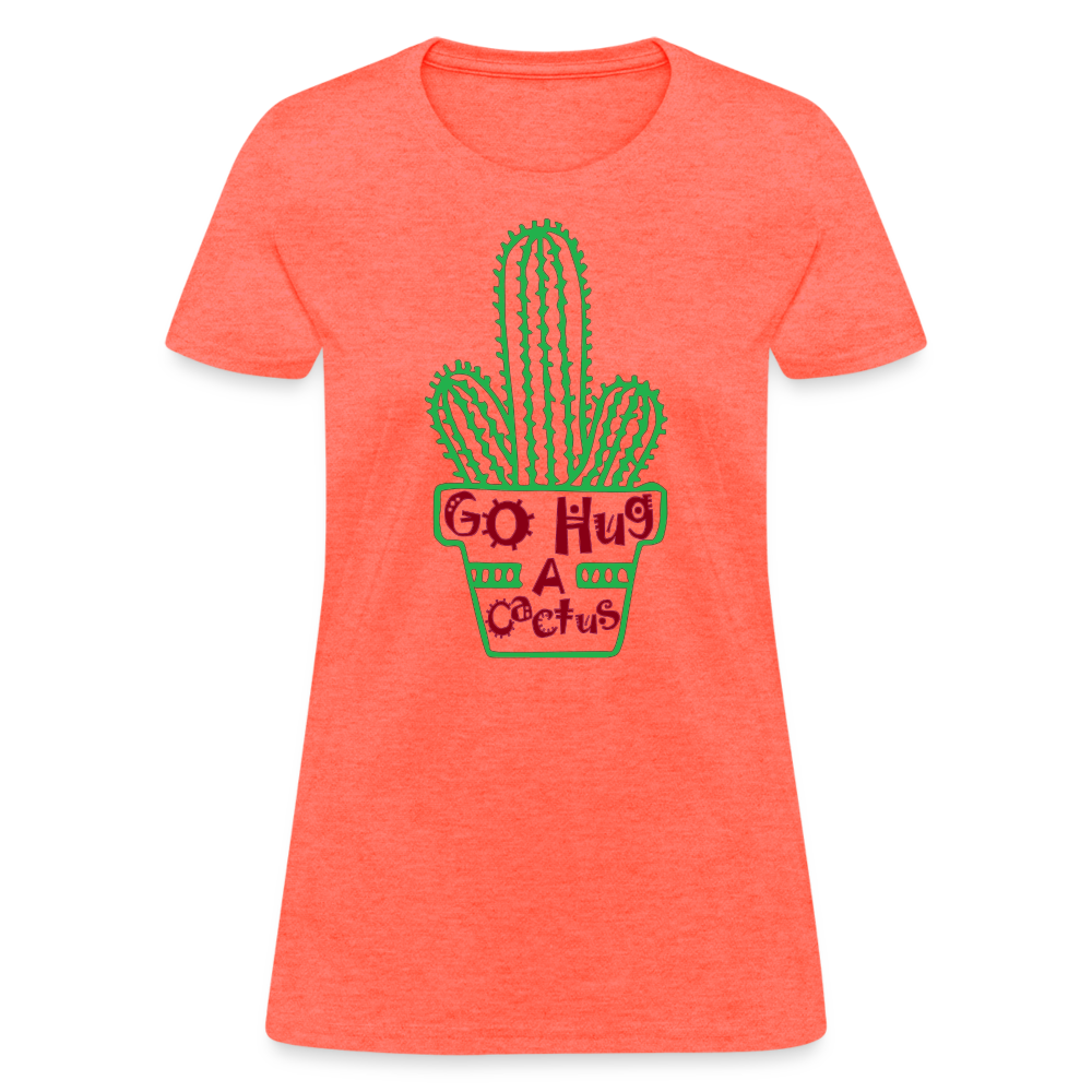Go Hug A Cactus Women's T-Shirt - heather coral