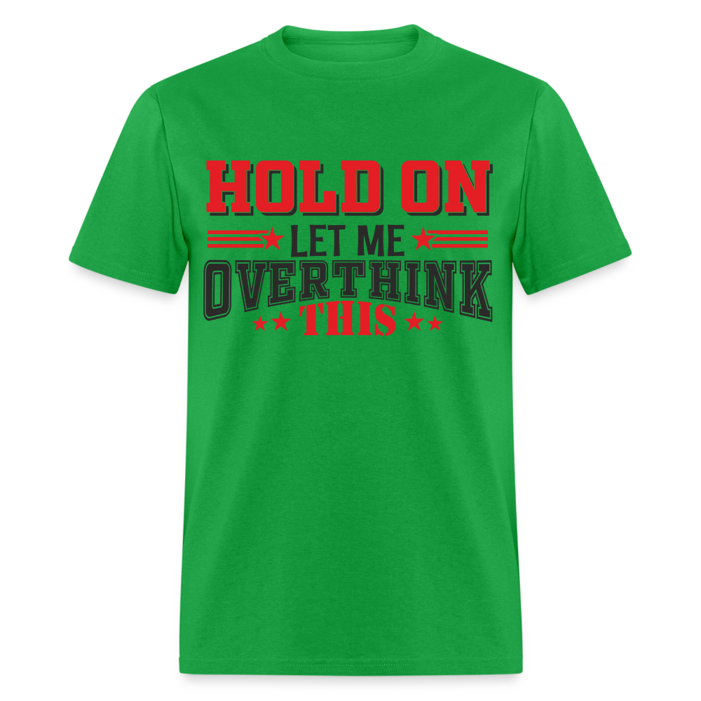 Hold On Let Me Overthink This T-Shirt - bright green