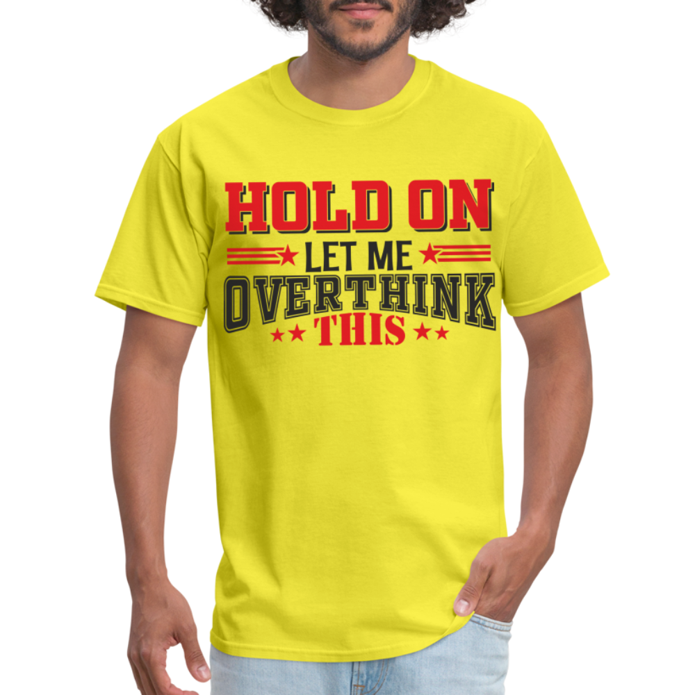 Hold On Let Me Overthink This T-Shirt - yellow