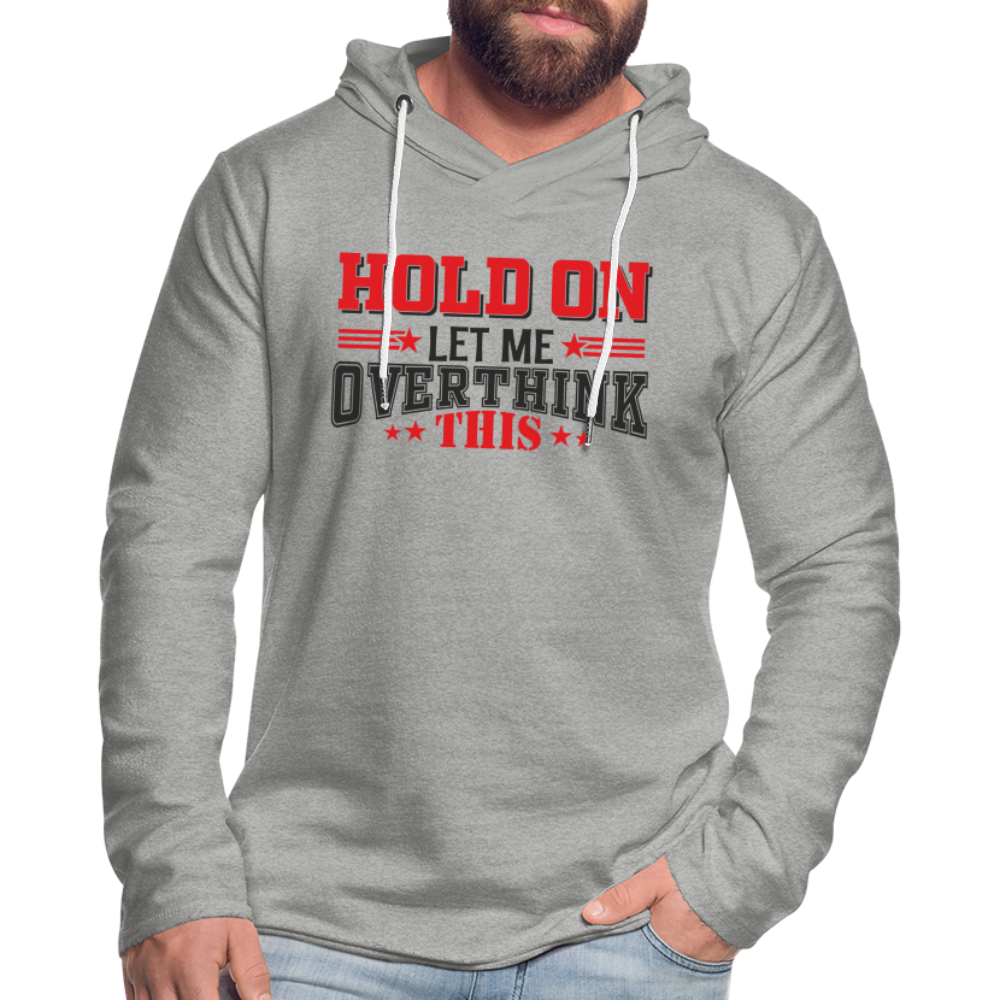 Hold On Let Me Overthink This Lightweight Terry Hoodie - heather gray