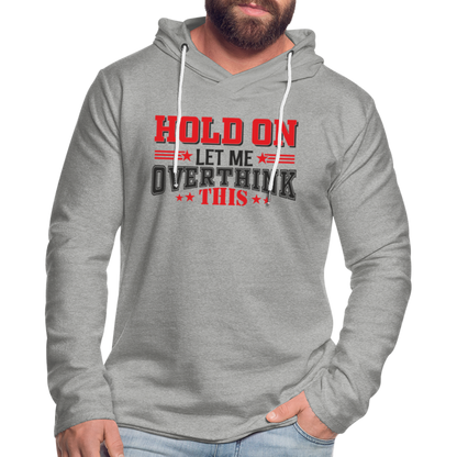 Hold On Let Me Overthink This Lightweight Terry Hoodie - heather gray