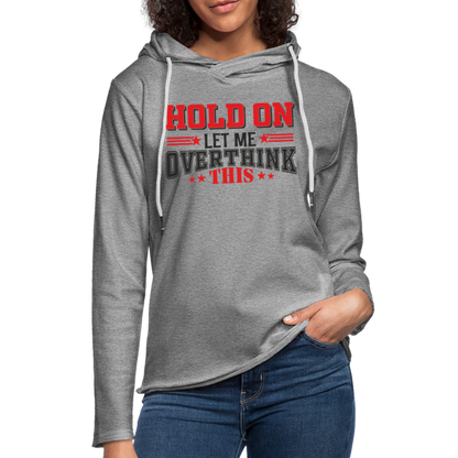 Hold On Let Me Overthink This Lightweight Terry Hoodie - heather gray