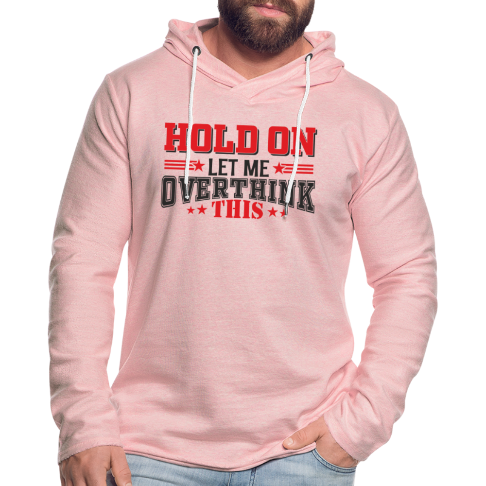 Hold On Let Me Overthink This Lightweight Terry Hoodie - cream heather pink