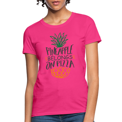 Pineapple Belongs On Pizza Women's T-Shirt - fuchsia