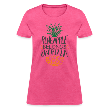 Pineapple Belongs On Pizza Women's T-Shirt - heather pink