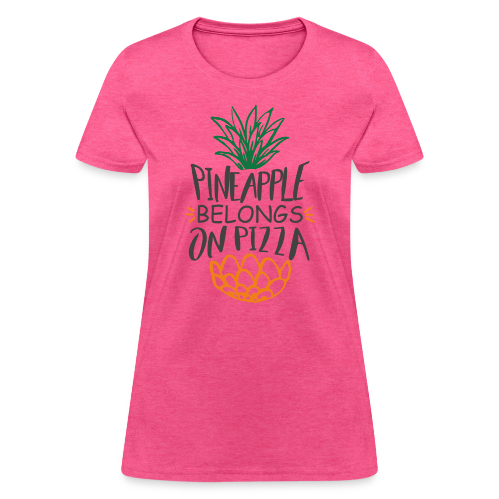 Pineapple Belongs On Pizza Women's T-Shirt - heather pink