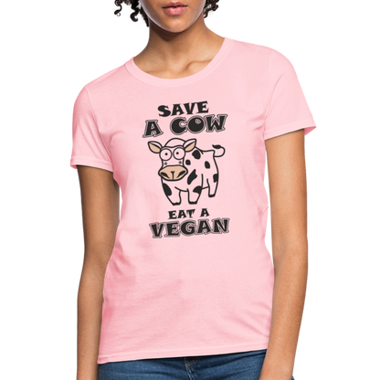 Save A Cow Eat A Vegan Women's T-Shirt - pink