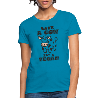 Save A Cow Eat A Vegan Women's T-Shirt - turquoise