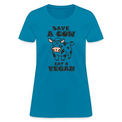 Save A Cow Eat A Vegan Women's T-Shirt - turquoise