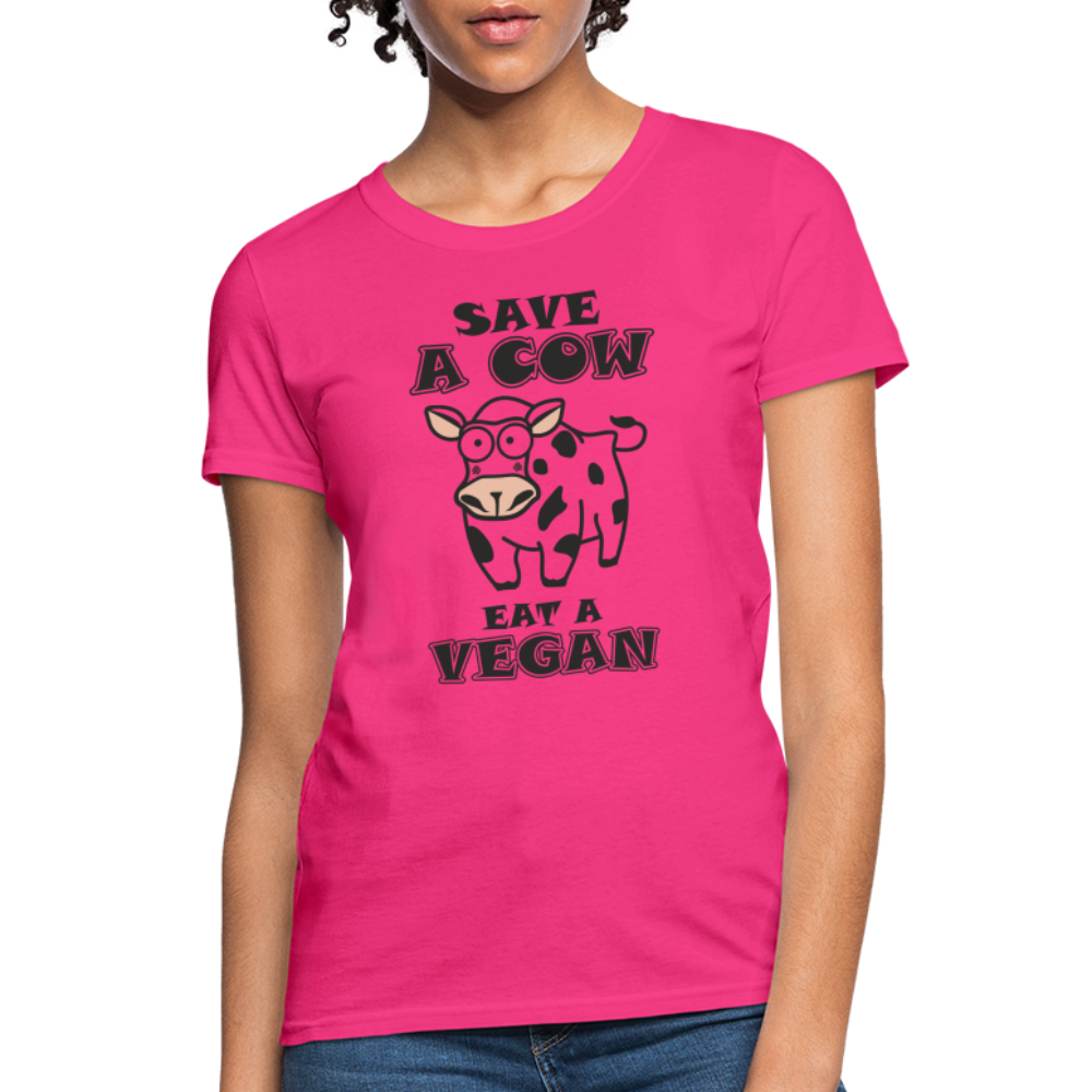 Save A Cow Eat A Vegan Women's T-Shirt - fuchsia