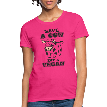 Save A Cow Eat A Vegan Women's T-Shirt - fuchsia