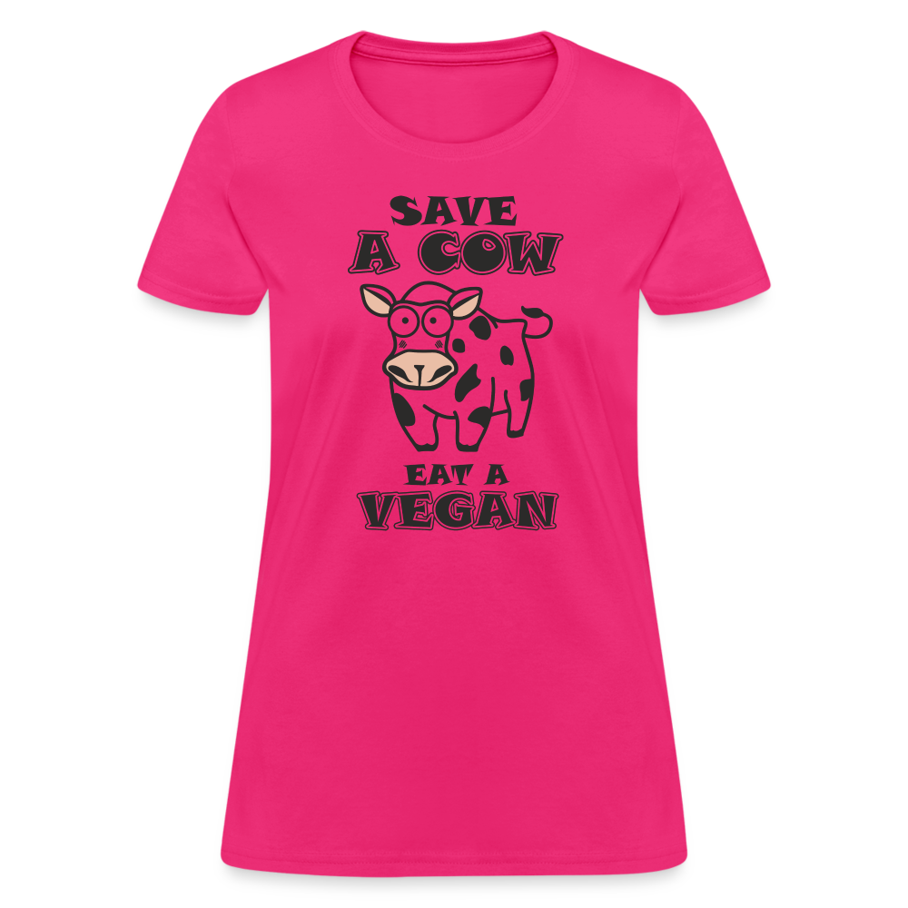 Save A Cow Eat A Vegan Women's T-Shirt - fuchsia