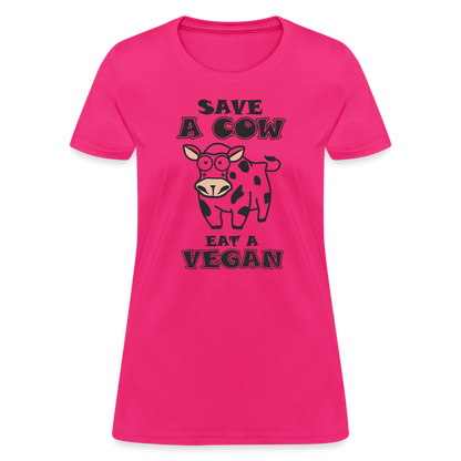 Save A Cow Eat A Vegan Women's T-Shirt - fuchsia