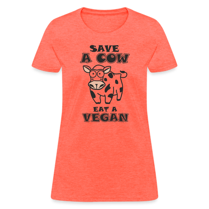 Save A Cow Eat A Vegan Women's T-Shirt - heather coral