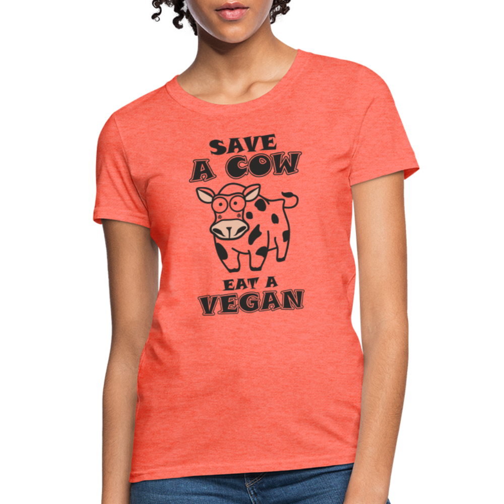 Save A Cow Eat A Vegan Women's T-Shirt - heather coral