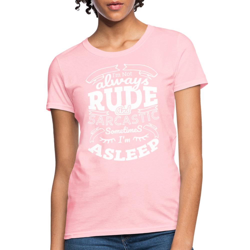 I'm Not Always Rude and Sarcastic Women's T-Shirt - pink