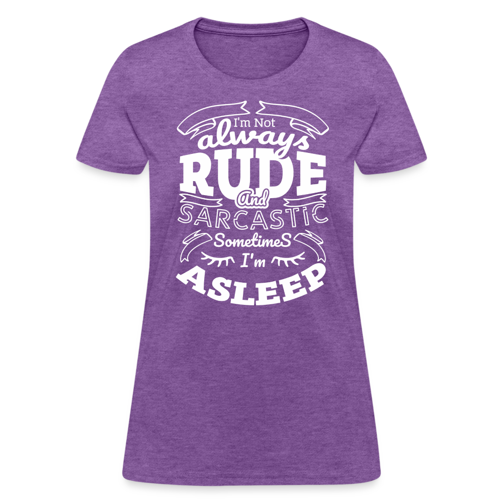 I'm Not Always Rude and Sarcastic Women's T-Shirt - purple heather
