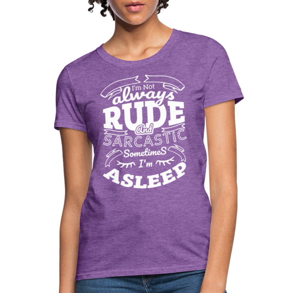 I'm Not Always Rude and Sarcastic Women's T-Shirt - purple heather