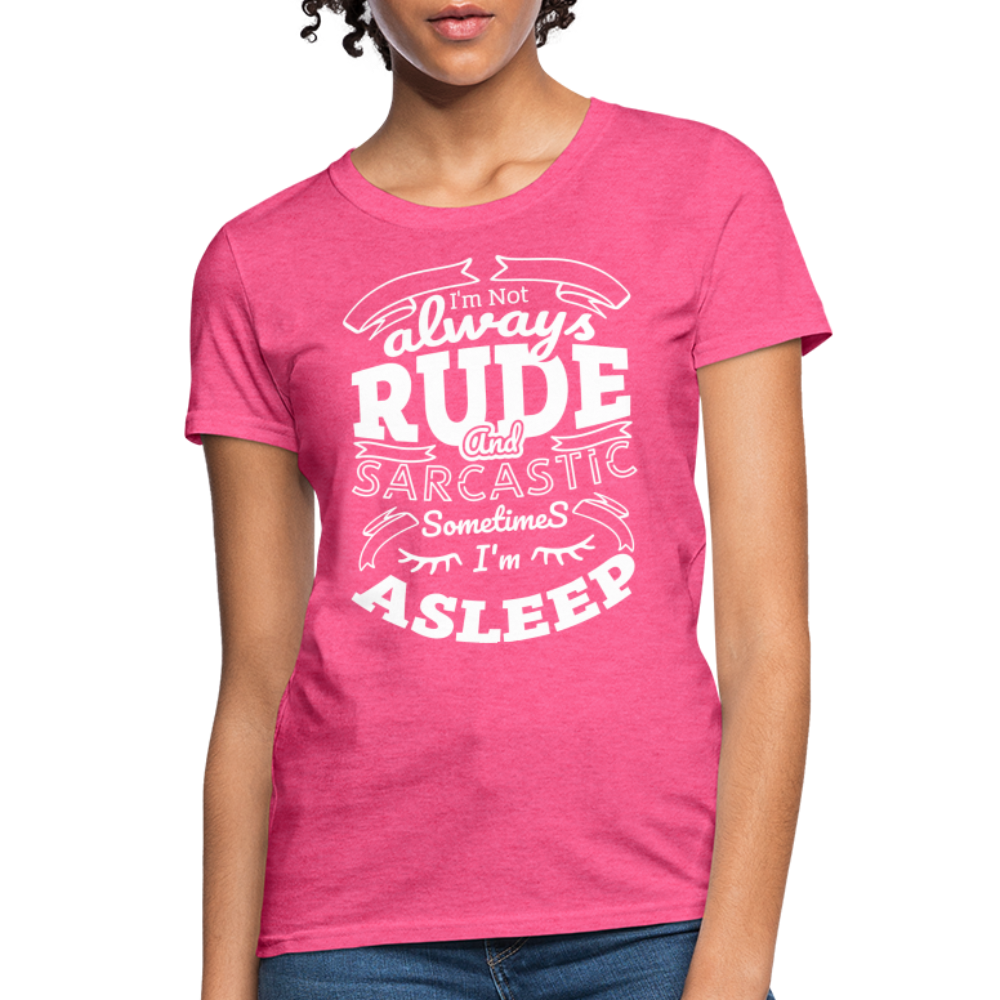 I'm Not Always Rude and Sarcastic Women's T-Shirt - heather pink
