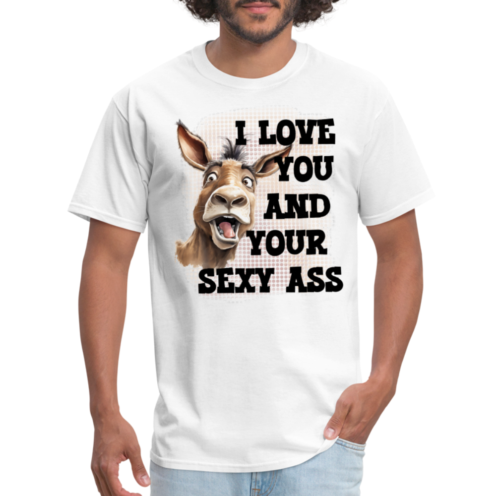 I Love You And Your Sexy Ass T-Shirt (Donkey) - white