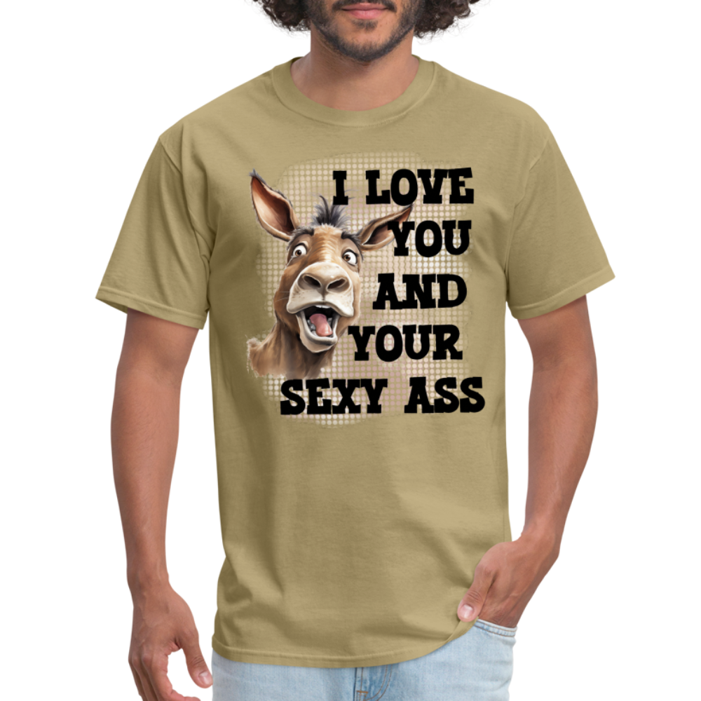 I Love You And Your Sexy Ass T-Shirt (Donkey) - khaki