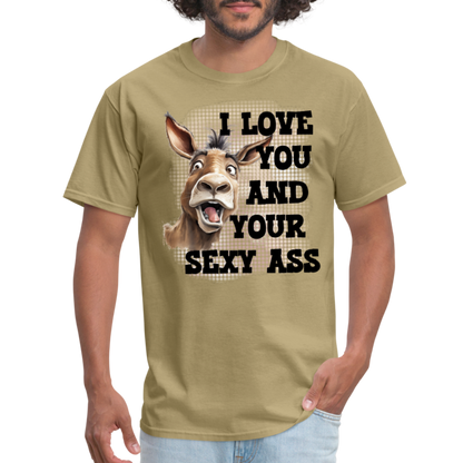 I Love You And Your Sexy Ass T-Shirt (Donkey) - khaki