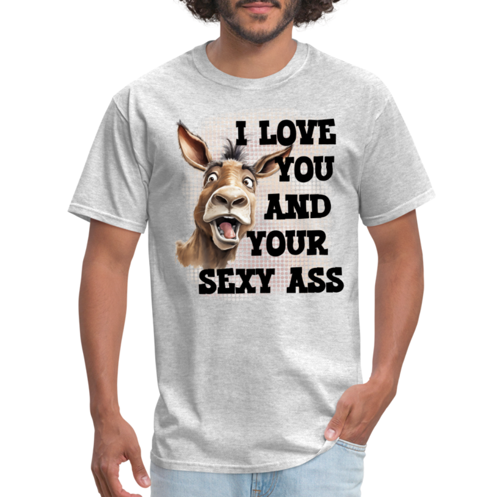 I Love You And Your Sexy Ass T-Shirt (Donkey) - heather gray