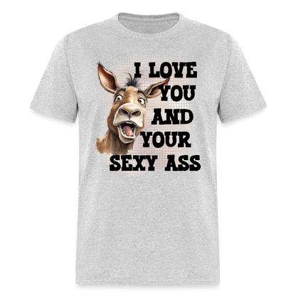 I Love You And Your Sexy Ass T-Shirt (Donkey) - heather gray