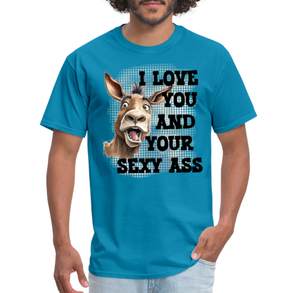I Love You And Your Sexy Ass T-Shirt (Donkey) - turquoise