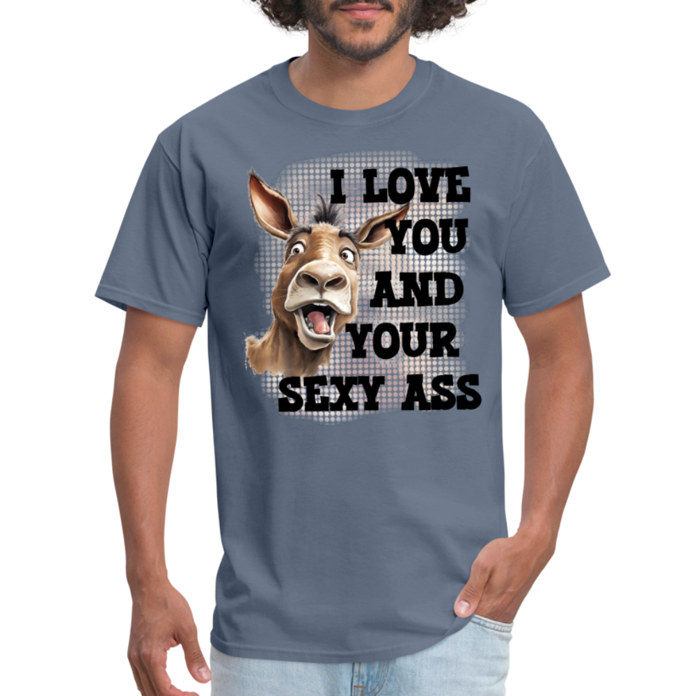 I Love You And Your Sexy Ass T-Shirt (Donkey) - denim