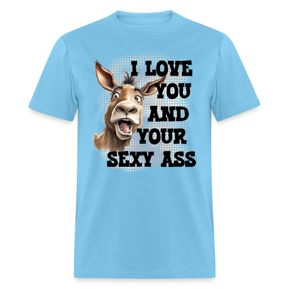 I Love You And Your Sexy Ass T-Shirt (Donkey) - aquatic blue