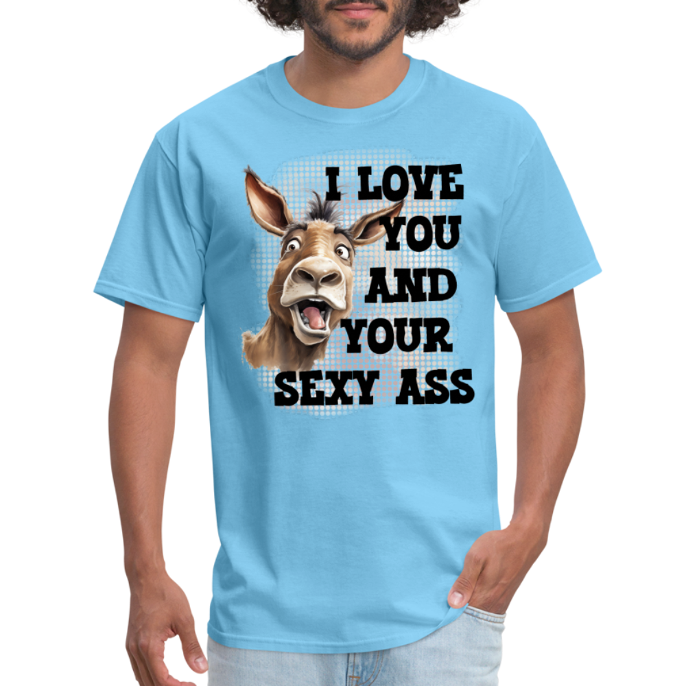 I Love You And Your Sexy Ass T-Shirt (Donkey) - aquatic blue