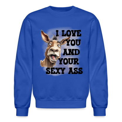 I Love You And Your Sexy Ass Sweatshirt (Donkey) - royal blue