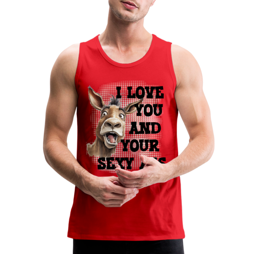 I Love You And Your Sexy Ass Men’s Premium Tank Top (Donkey) - red