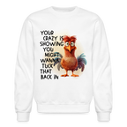 Your Crazy Is Showing You Might Want to Tuck That Back In Sweatshirt