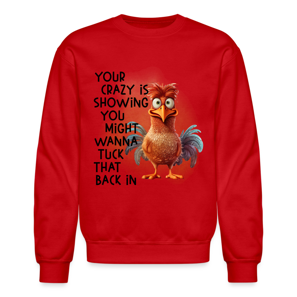Your Crazy Is Showing You Might Want to Tuck That Back In Sweatshirt - red