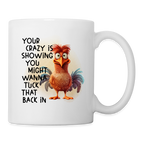 Your Crazy Is Showing You Might Want to Tuck That Back In Coffee Mug