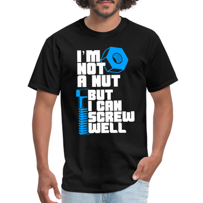 I'm Not A Nut But I Can Screw Well T-Shirt - black