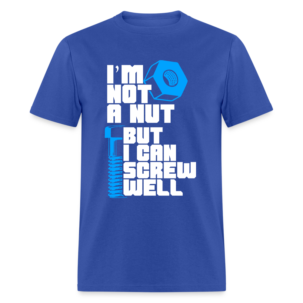 I'm Not A Nut But I Can Screw Well T-Shirt - royal blue