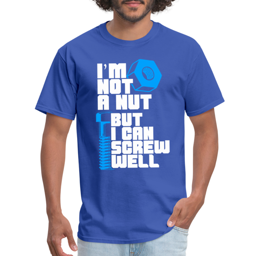 I'm Not A Nut But I Can Screw Well T-Shirt - royal blue