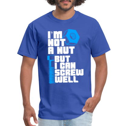 I'm Not A Nut But I Can Screw Well T-Shirt - royal blue