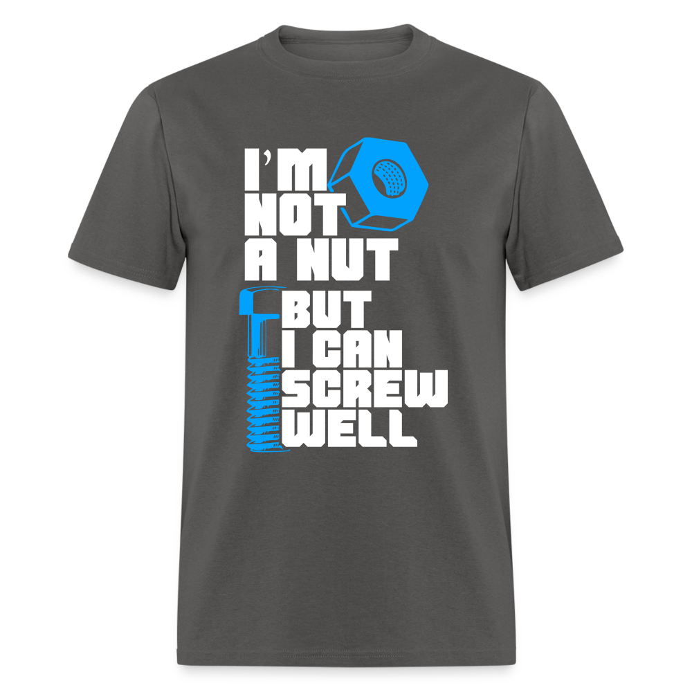 I'm Not A Nut But I Can Screw Well T-Shirt - charcoal