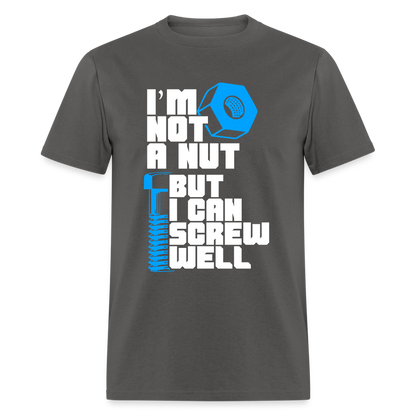 I'm Not A Nut But I Can Screw Well T-Shirt - charcoal