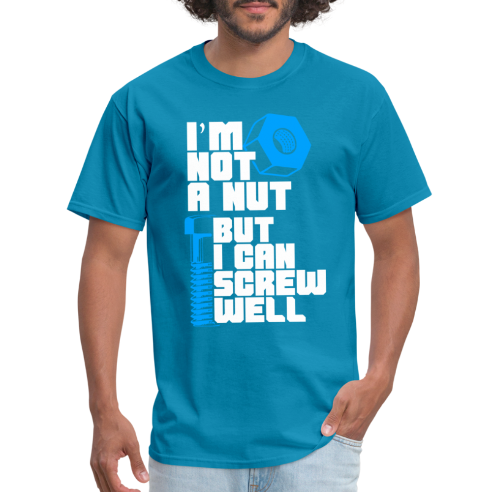 I'm Not A Nut But I Can Screw Well T-Shirt - turquoise