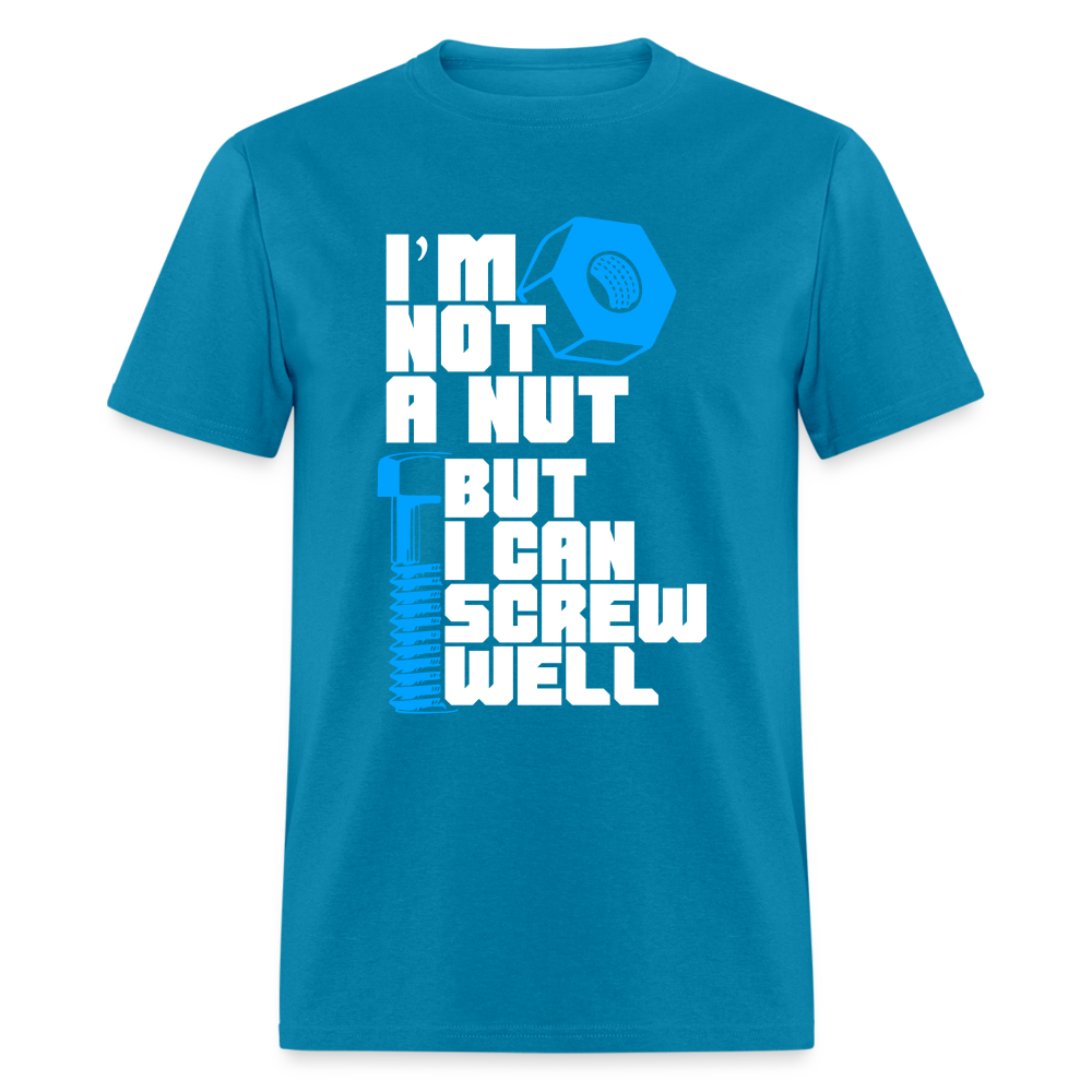 I'm Not A Nut But I Can Screw Well T-Shirt - turquoise