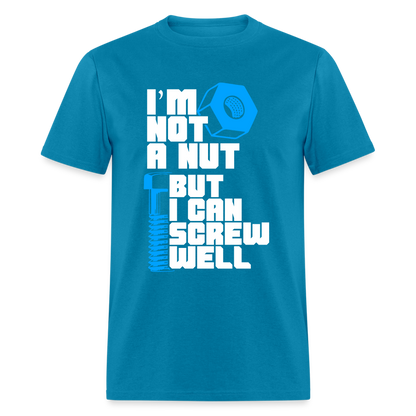 I'm Not A Nut But I Can Screw Well T-Shirt - turquoise